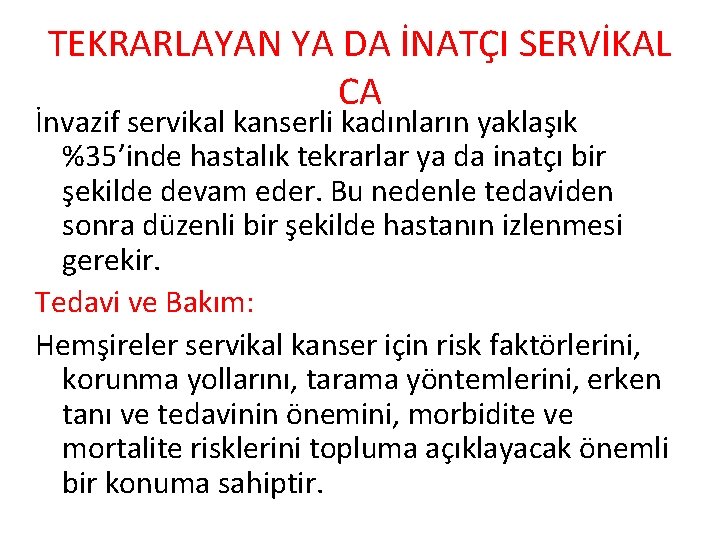 TEKRARLAYAN YA DA İNATÇI SERVİKAL CA İnvazif servikal kanserli kadınların yaklaşık %35’inde hastalık tekrarlar