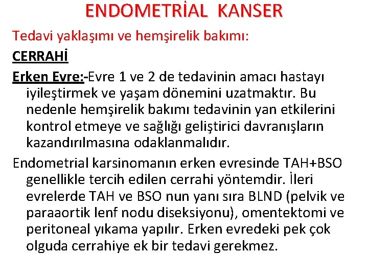 ENDOMETRİAL KANSER Tedavi yaklaşımı ve hemşirelik bakımı: CERRAHİ Erken Evre: Evre 1 ve 2