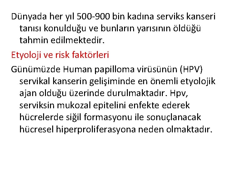 Dünyada her yıl 500 -900 bin kadına serviks kanseri tanısı konulduğu ve bunların yarısının