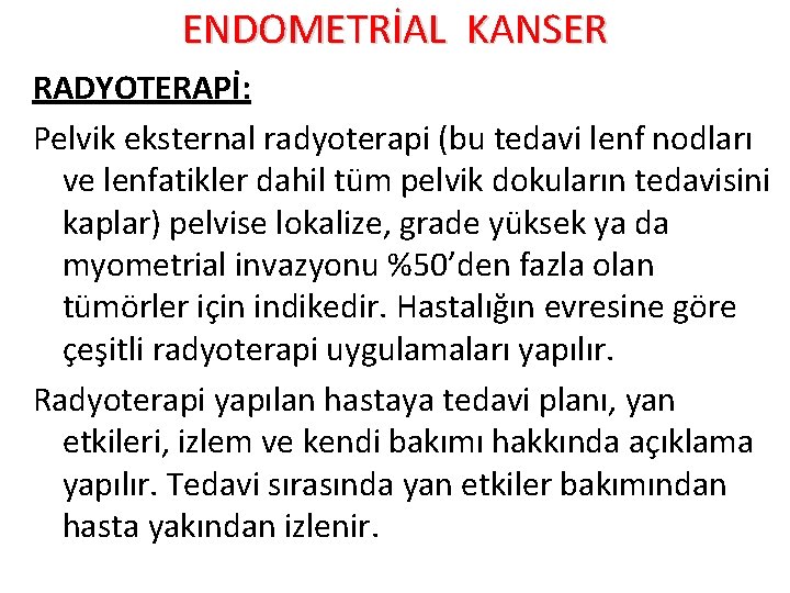 ENDOMETRİAL KANSER RADYOTERAPİ: Pelvik eksternal radyoterapi (bu tedavi lenf nodları ve lenfatikler dahil tüm