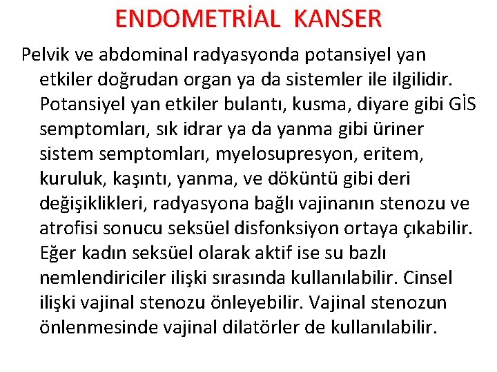 ENDOMETRİAL KANSER Pelvik ve abdominal radyasyonda potansiyel yan etkiler doğrudan organ ya da sistemler