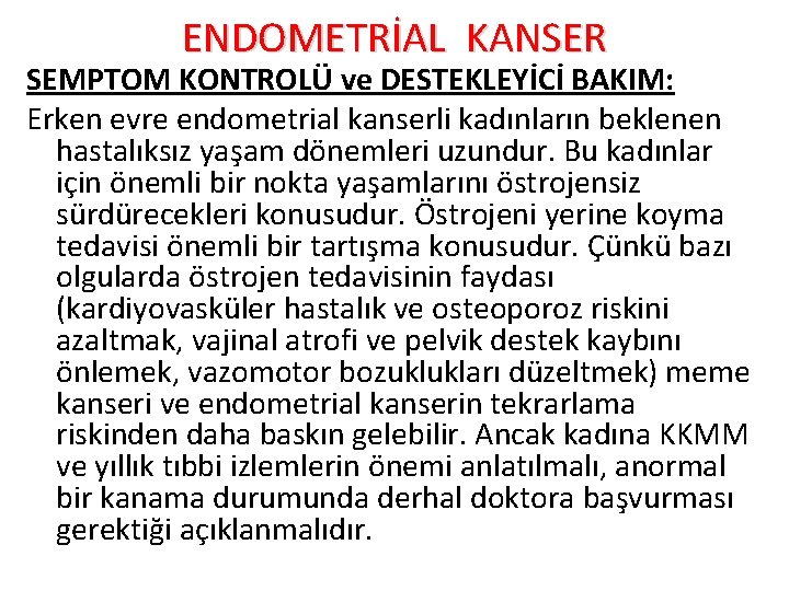 ENDOMETRİAL KANSER SEMPTOM KONTROLÜ ve DESTEKLEYİCİ BAKIM: Erken evre endometrial kanserli kadınların beklenen hastalıksız