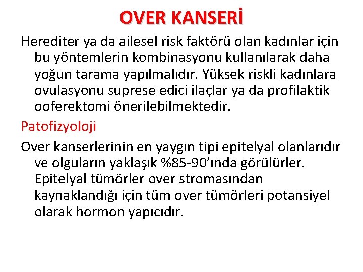 OVER KANSERİ Herediter ya da ailesel risk faktörü olan kadınlar için bu yöntemlerin kombinasyonu