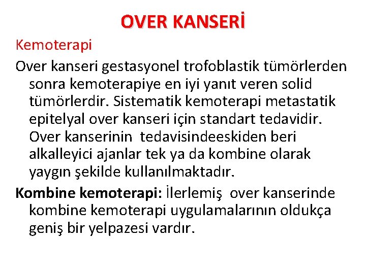 OVER KANSERİ Kemoterapi Over kanseri gestasyonel trofoblastik tümörlerden sonra kemoterapiye en iyi yanıt veren