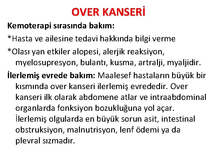 OVER KANSERİ Kemoterapi sırasında bakım: *Hasta ve ailesine tedavi hakkında bilgi verme *Olası yan