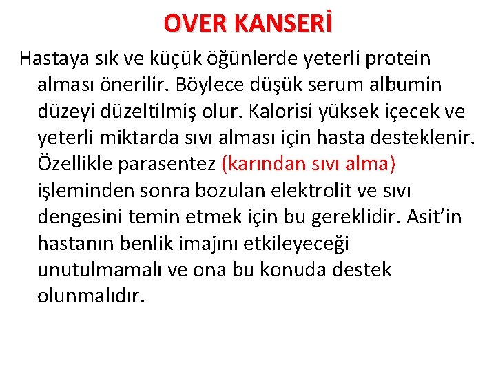 OVER KANSERİ Hastaya sık ve küçük öğünlerde yeterli protein alması önerilir. Böylece düşük serum