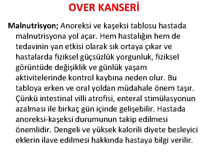 OVER KANSERİ Malnutrisyon; Anoreksi ve kaşeksi tablosu hastada malnutrisyona yol açar. Hem hastalığın hem