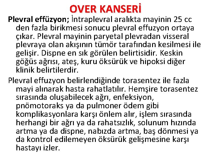 OVER KANSERİ Plevral effüzyon; İntraplevral aralıkta mayinin 25 cc den fazla birikmesi sonucu plevral