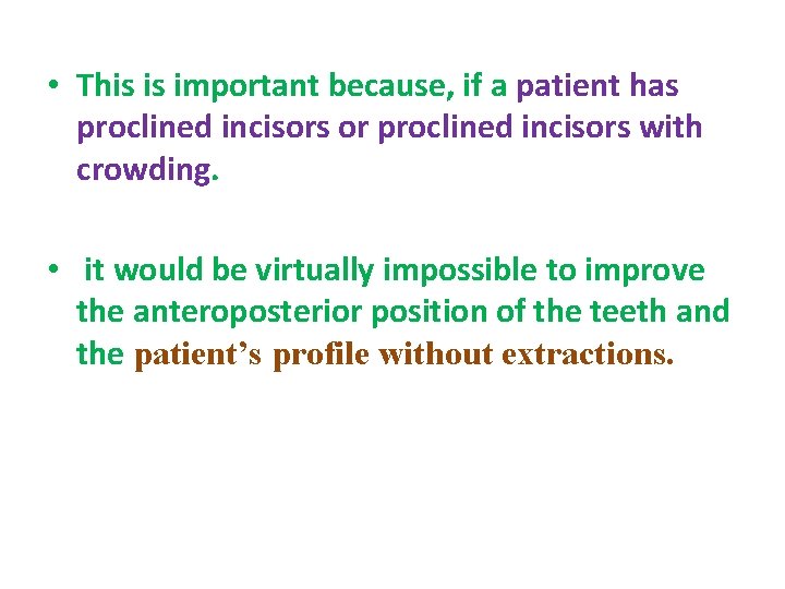  • This is important because, if a patient has proclined incisors or proclined