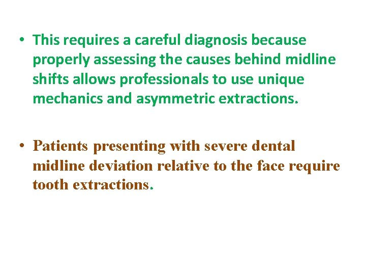  • This requires a careful diagnosis because properly assessing the causes behind midline