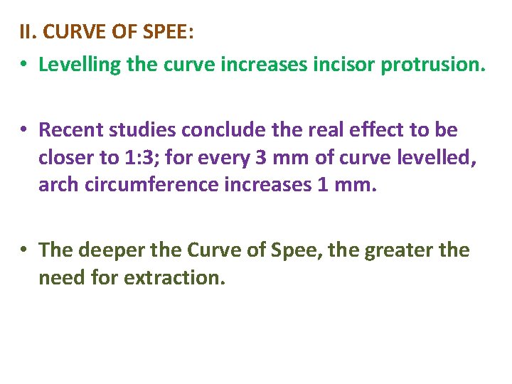 II. CURVE OF SPEE: • Levelling the curve increases incisor protrusion. • Recent studies