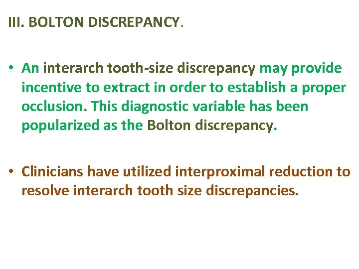 III. BOLTON DISCREPANCY. • An interarch tooth-size discrepancy may provide incentive to extract in