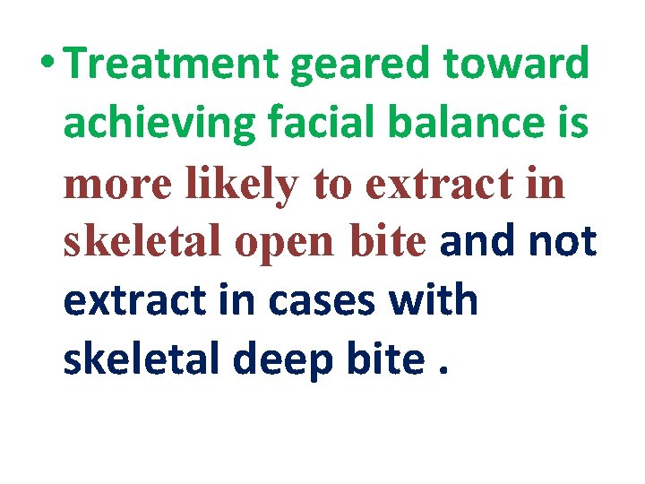  • Treatment geared toward achieving facial balance is more likely to extract in