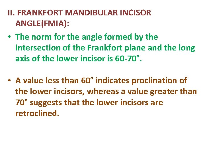 II. FRANKFORT MANDIBULAR INCISOR ANGLE(FMIA): • The norm for the angle formed by the