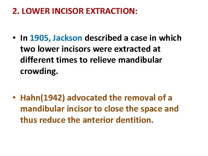 2. LOWER INCISOR EXTRACTION: • In 1905, Jackson described a case in which two