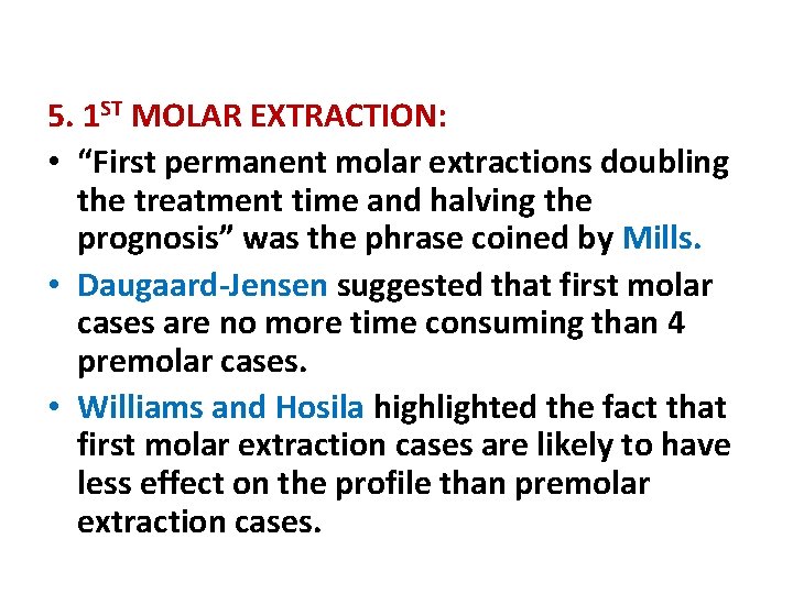 5. 1 ST MOLAR EXTRACTION: • “First permanent molar extractions doubling the treatment time