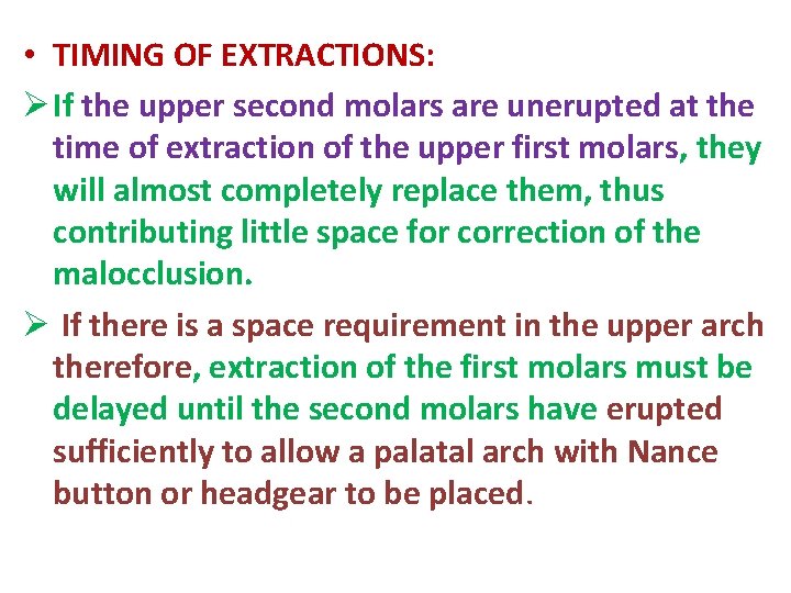  • TIMING OF EXTRACTIONS: Ø If the upper second molars are unerupted at