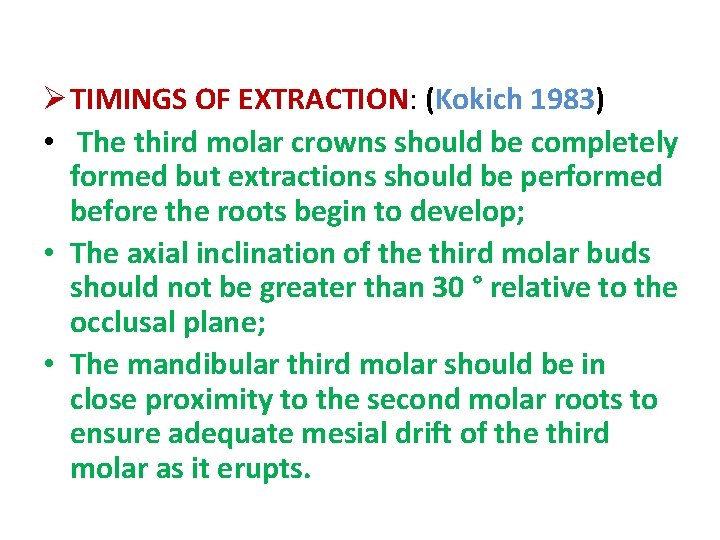 Ø TIMINGS OF EXTRACTION: (Kokich 1983) • The third molar crowns should be completely
