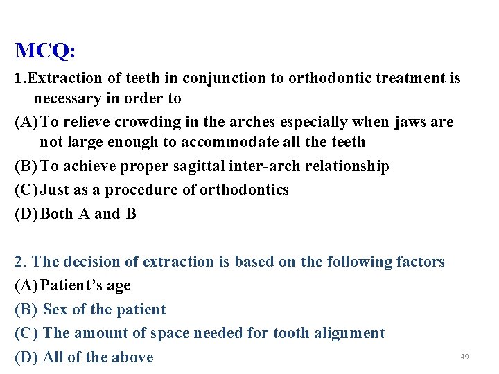 MCQ: 1. Extraction of teeth in conjunction to orthodontic treatment is necessary in order