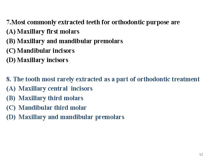 7. Most commonly extracted teeth for orthodontic purpose are (A) Maxillary first molars (B)