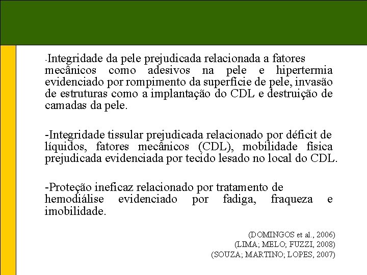 Integridade da pele prejudicada relacionada a fatores mecânicos como adesivos na pele e hipertermia