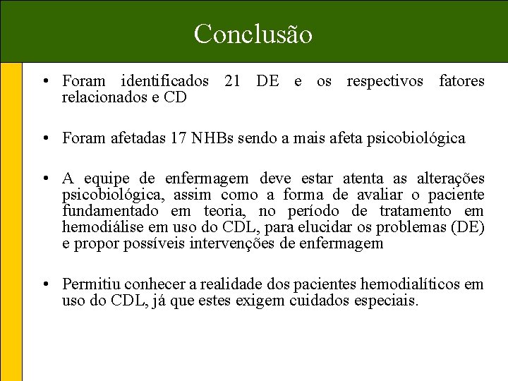 Conclusão • Foram identificados 21 DE e os respectivos fatores relacionados e CD •