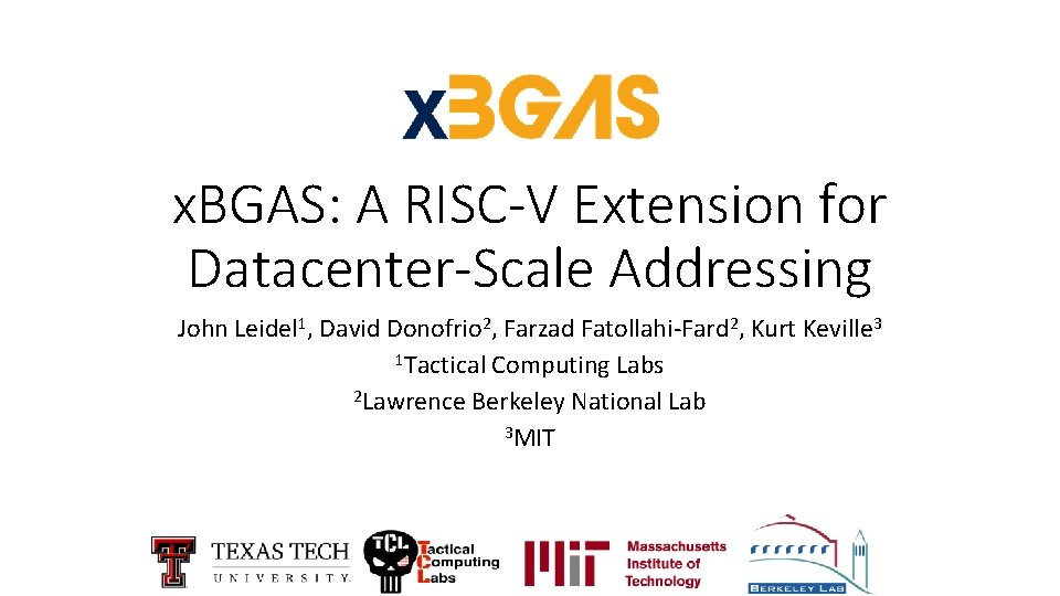 x. BGAS: A RISC-V Extension for Datacenter-Scale Addressing John Leidel 1, David Donofrio 2,