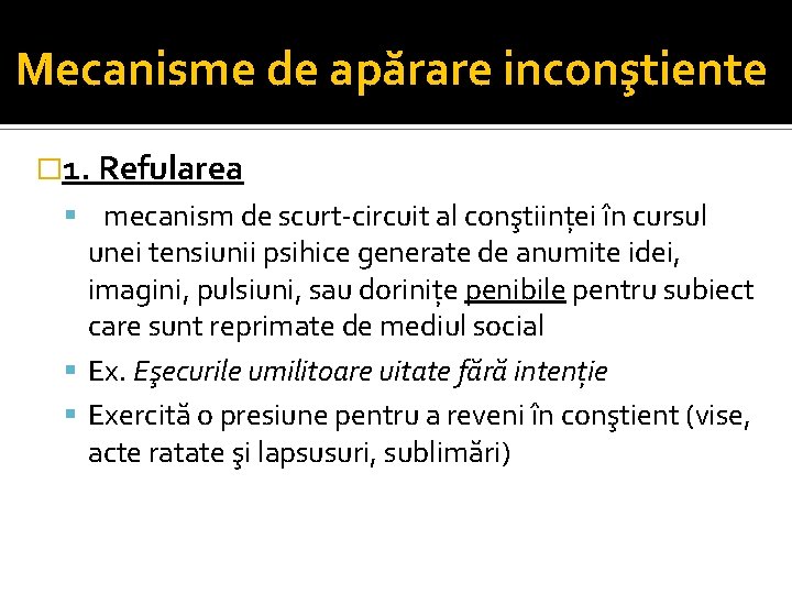 Mecanisme de apărare inconştiente � 1. Refularea mecanism de scurt-circuit al conştiinței în cursul