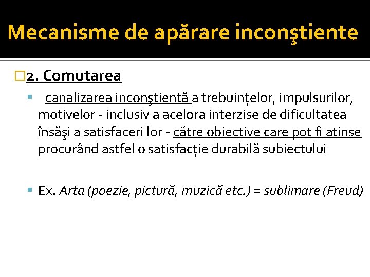 Mecanisme de apărare inconştiente � 2. Comutarea canalizarea inconştientă a trebuințelor, impulsurilor, motivelor -