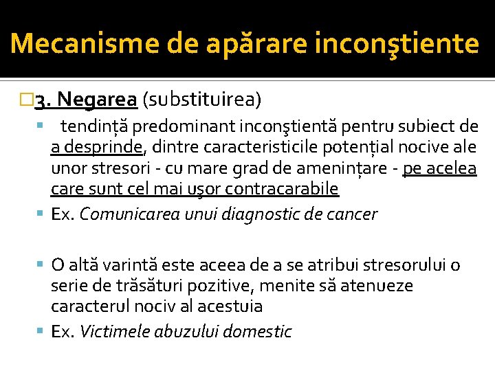 Mecanisme de apărare inconştiente � 3. Negarea (substituirea) tendință predominant inconştientă pentru subiect de