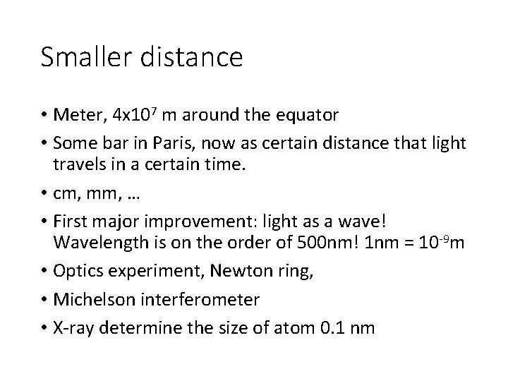 Smaller distance • Meter, 4 x 107 m around the equator • Some bar Smaller distance • Meter, 4 x 107 m around the equator • Some bar