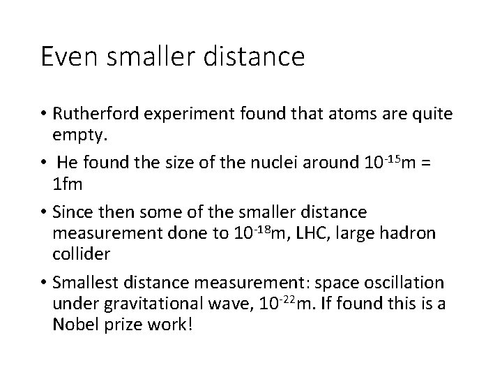 Even smaller distance • Rutherford experiment found that atoms are quite empty. • He Even smaller distance • Rutherford experiment found that atoms are quite empty. • He