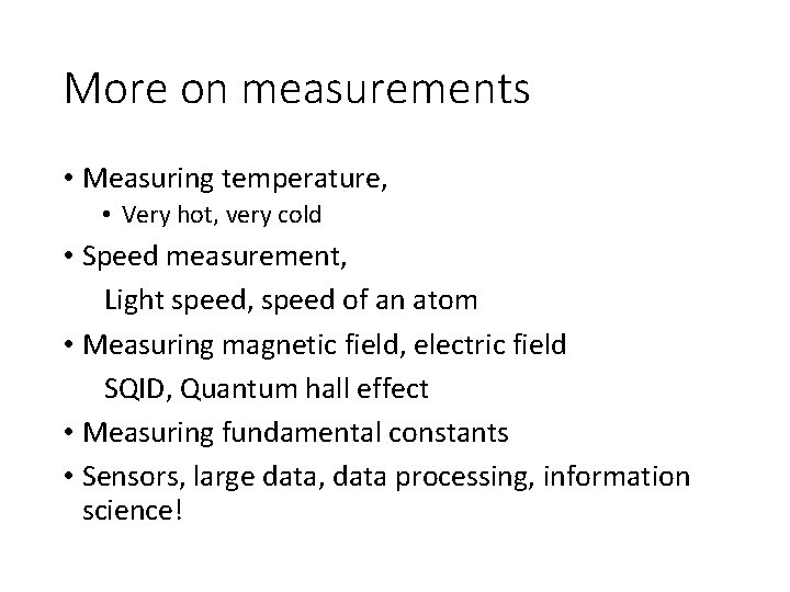 More on measurements • Measuring temperature, • Very hot, very cold • Speed measurement, More on measurements • Measuring temperature, • Very hot, very cold • Speed measurement,