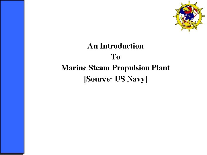 An Introduction To Marine Steam Propulsion Plant [Source: US Navy] 