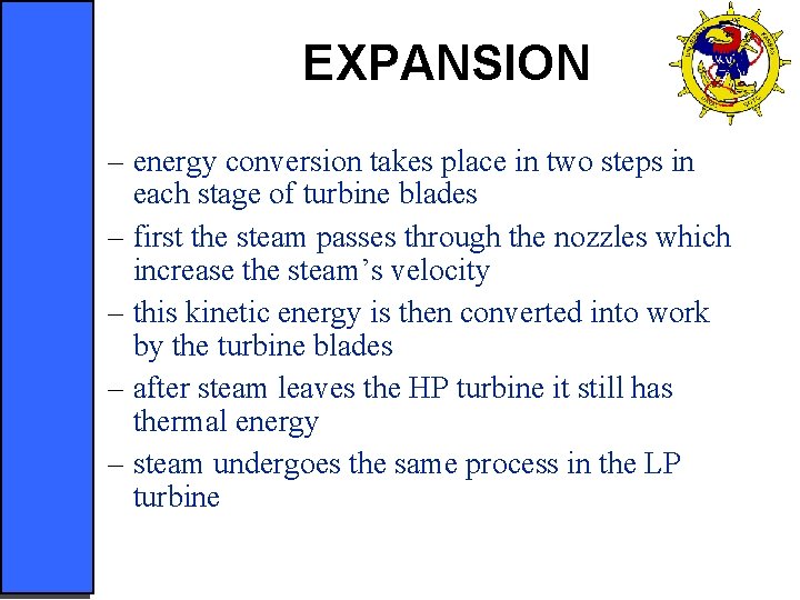 EXPANSION – energy conversion takes place in two steps in each stage of turbine