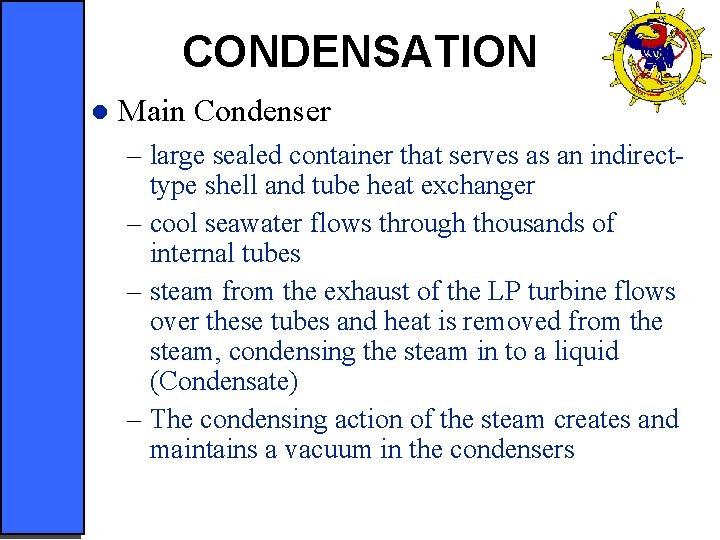 CONDENSATION l Main Condenser – large sealed container that serves as an indirecttype shell