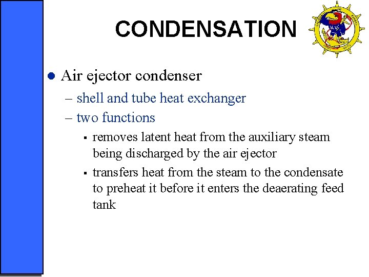 CONDENSATION l Air ejector condenser – shell and tube heat exchanger – two functions