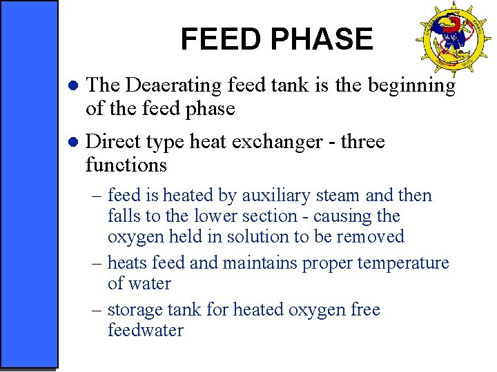 FEED PHASE The Deaerating feed tank is the beginning of the feed phase l