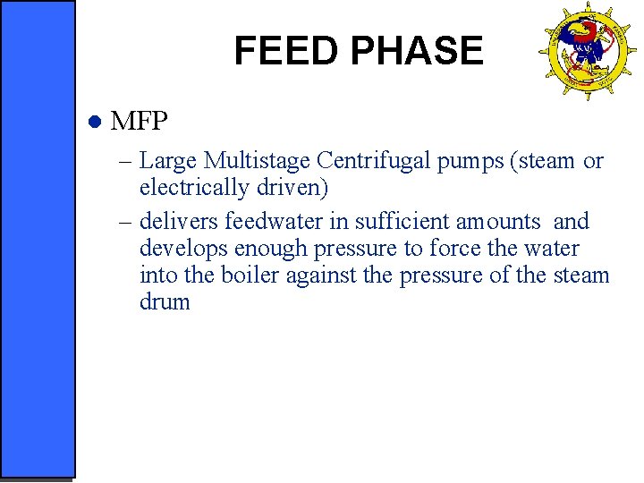 FEED PHASE l MFP – Large Multistage Centrifugal pumps (steam or electrically driven) –