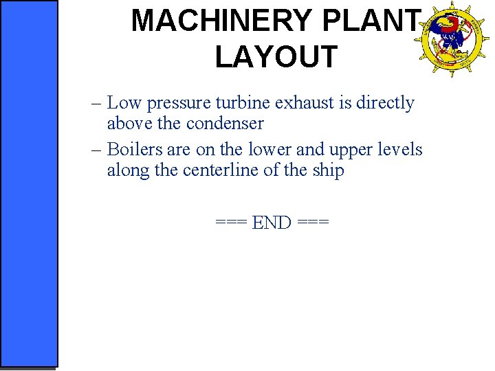 MACHINERY PLANT LAYOUT – Low pressure turbine exhaust is directly above the condenser –