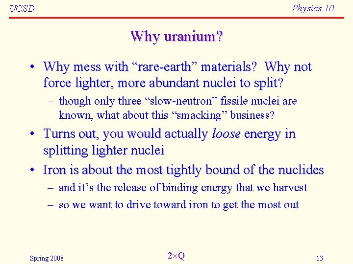 Physics 10 UCSD Why uranium? • Why mess with “rare-earth” materials? Why not force