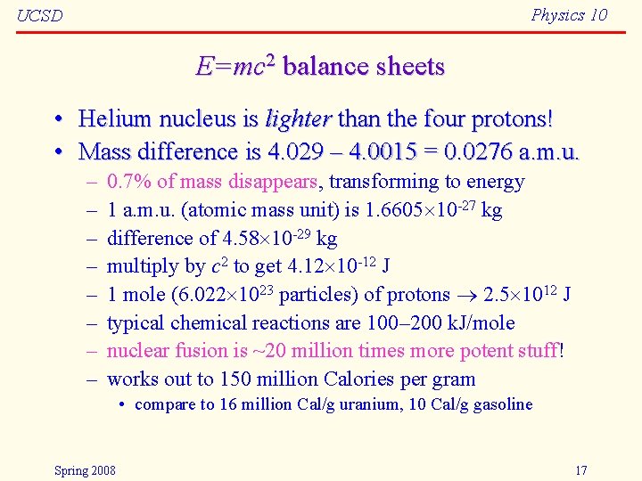 Physics 10 UCSD E=mc 2 balance sheets • Helium nucleus is lighter than the