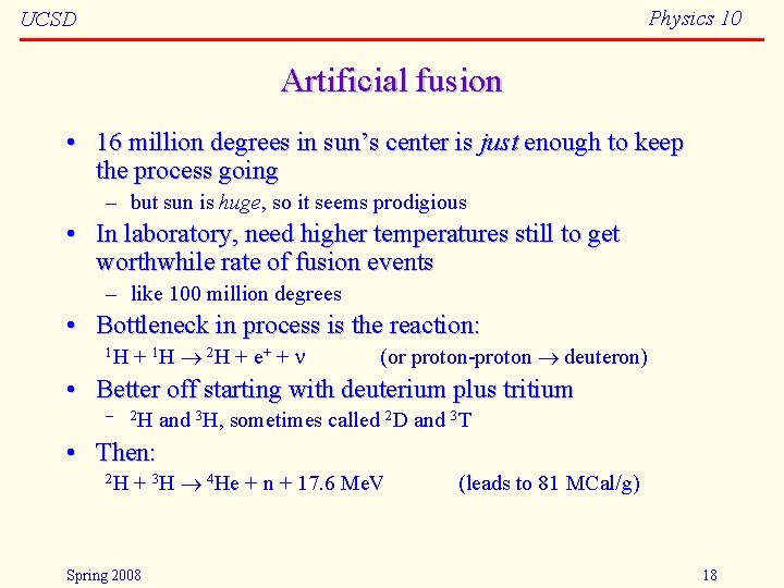 Physics 10 UCSD Artificial fusion • 16 million degrees in sun’s center is just