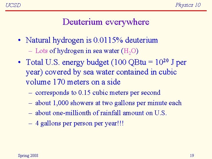 Physics 10 UCSD Deuterium everywhere • Natural hydrogen is 0. 0115% deuterium – Lots