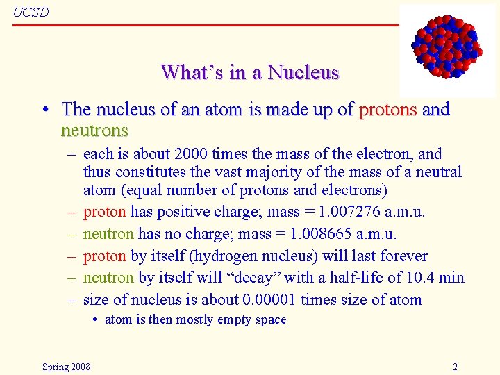 Physics 10 UCSD What’s in a Nucleus • The nucleus of an atom is