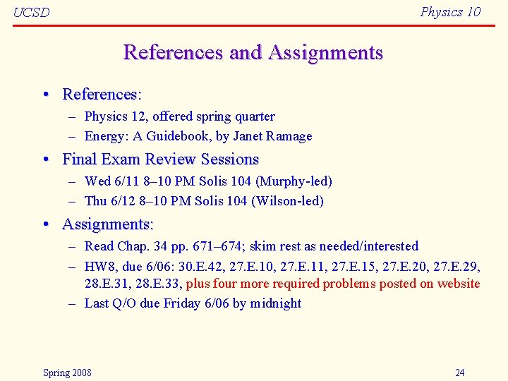 Physics 10 UCSD References and Assignments • References: – Physics 12, offered spring quarter