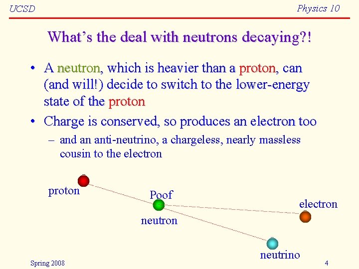 Physics 10 UCSD What’s the deal with neutrons decaying? ! • A neutron, which