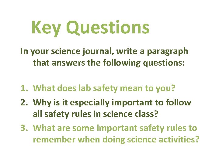Key Questions In your science journal, write a paragraph that answers the following questions: