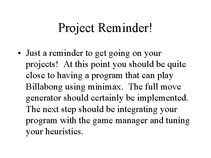 Project Reminder! • Just a reminder to get going on your projects! At this