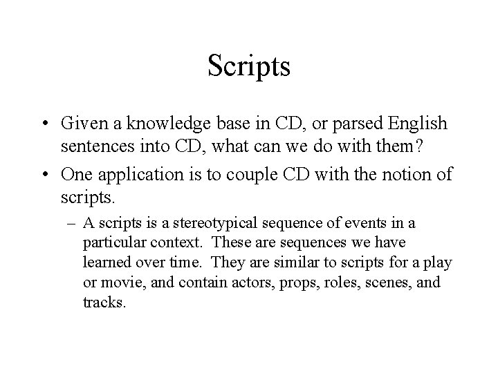 Scripts • Given a knowledge base in CD, or parsed English sentences into CD,